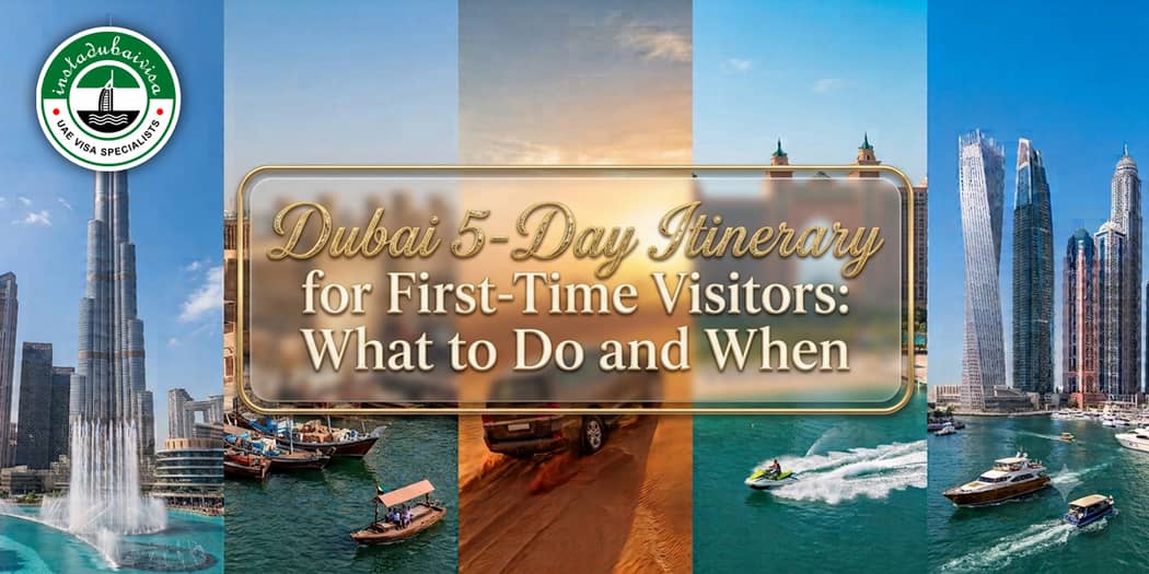 Dubai 5-Day Itinerary for First-Time Visitors: What to Do and When